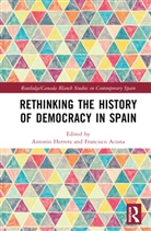 Antonio (University of Granada Herrera, Francisco Acosta, Antonio Herrera - Rethinking the History of Democracy in Spain