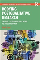 Nicole Land - Bodying Postqualitative Research