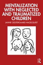 Janne Oestergaard Hagelquist, Janne (Psychologist in Pri Oestergaard Hagelquist, Oestergaard Hagelquist Janne - Mentalization With Neglected and Traumatized Children
