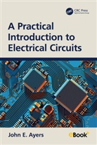 John E. Ayers, John E. (University of Connecticut Ayers, Ayers John E. - Practical Introduction to Electrical Circuits