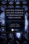 Anitha S. Menon Pillai, Bindu Menon, Anitha S. Pillai - Machine Learning and Deep Learning in Neuroimaging Data Analysis