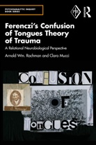 Clara Mucci, Mucci Clara, Arnold Rachman, Arnold Mucci Rachman, Rachman Arnold - Ferenczi''s Confusion of Tongues Theory of Trauma