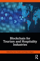 Irem (University of Massachusetts) Acikgoz Onder, Fulya Acikgoz, Irem Onder - Blockchain for Tourism and Hospitality Industries