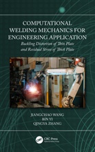 Jiangchao Wang, Jiangchao Yi Wang, Bin Yi, Qingya Zhang - Computational Welding Mechanics for Engineering Application