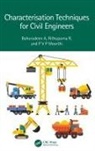 Bahurudeen A, Bahurudeen (Bits Pilani A, P V P Moorthi, Rithuparna R - Characterisation Techniques for Civil Engineers