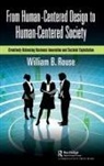 William B Rouse, William B. Rouse, Rouse William B. - From Human-Centered Design to Human-Centered Society