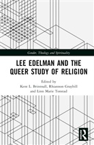Kent L. Graybill Brintnall, Kent L. Brintnall, Brintnall Kent L., Rhiannon Graybill, Graybill Rhiannon, Linn Marie Tonstad - Lee Edelman and the Queer Study of Religion