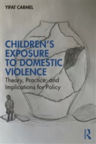 Yifat Carmel - Children''s Exposure to Domestic Violence