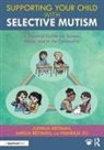 Amelia Reitman, Junhua Reitman, Junhua Reitman Reitman, Nianhua Xu - Supporting Your Child With Selective Mutism