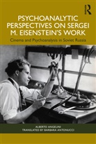 Alberto Angelini, Alberto (Psychoanalyst in Private Practi Angelini - Psychoanalytic Perspectives on Sergei M. Eisenstein''s Work