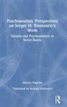 Alberto Angelini, Alberto (Psychoanalyst in Private Practi Angelini - Psychoanalytic Perspectives on Sergei M. Eisenstein''s Work