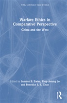 Sumner B. Lo Twiss, Benedict S. B. Chan, Ping-Cheung Lo, Sumner B. Twiss - Warfare Ethics in Comparative Perspective