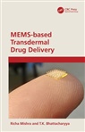 T.K. Bhattacharyya, Richa Mishra, Richa Bhattacharyya Mishra - Mems-Based Transdermal Drug Delivery