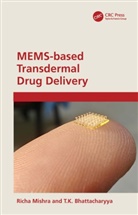 T.K. Bhattacharyya, Bhattacharyya T.K., Richa Mishra, Richa Bhattacharyya Mishra - Mems-Based Transdermal Drug Delivery
