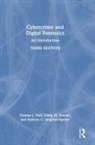 Adam Bossler, Adam M. Bossler, Thomas Holt, Thomas J. Holt, Thomas J. Bossler Holt, Kathryn Seigfried-Spellar... - Cybercrime and Digital Forensics