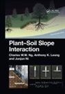 Anthony Leung, Leung Anthony, Charles Ng, Charles Leung Ng, Junjun Ni - Plant-Soil Slope Interaction