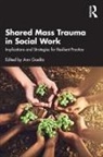 Ann Goelitz, Ann Goelitz, Goelitz Ann - Shared Mass Trauma in Social Work