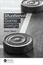 Brian Upton, Upton Brian - Situational Game Design