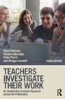 Herbert Altrichter, Altrichter Herbert, Allan Feldman, Allan (University of South Florida Feldman, Feldman Allan, Peter Posch... - Teachers Investigate Their Work