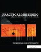 And, Mark Cousins, Mark (Composer Cousins, Cousins Mark, Engineer, Russ Hepworth-Sawyer... - Practical Mastering