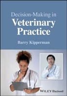 Barry Kipperman, Barry (University of California At Davi Kipperman - Decision-Making in Veterinary Practice