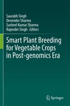 Susheel Kumar Sharma et al, Devender Sharma, Susheel Kumar Sharma, Rajender Singh, Saurabh Singh - Smart Plant Breeding for Vegetable Crops in Post-genomics Era