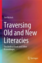 Sue Nichols - Traversing Old and New Literacies