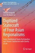 Takashi Inoguchi, Lien Thi Quynh Le - Digitized Statecraft of Four Asian Regionalisms