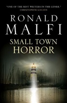 Ronald Malfi, Malfi Ronald - Small Town Horror