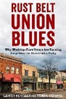 Lainey Newman, Lainey Skocpol Newman, Theda Skocpol, Skocpol Theda - Rust Belt Union Blues