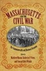 Matthew Viens Mason, Matthew Mason, Katheryn P Viens, Katheryn P. Viens, Conrad Edick Wright - Massachusetts and the Civil War