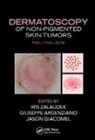 Iris Argenziano Zalaudek, Giuseppe Argenziano, Argenziano Giuseppe, Jason Giacomel, Giacomel Jason, Iris Zalaudek... - Dermatoscopy of Non-Pigmented Skin Tumors