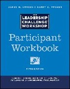 James M Kouzes, James M. Kouzes, James M. (Emeritus Kouzes, Barry Z Posner, Barry Z. (Leavey School of Business and Administration and Santa Clara University) Posner, Posner Barry Z. - Leadership Challenge Workshop