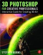 Stephen Burns, Burns Stephen - 3d Photoshop for Creative Professionals