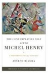 Joseph Rivera - Contemplative Self After Michel Henry