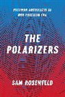 Sam Rosenfeld, Rosenfeld Sam - Polarizers Postwar Architects of Our Partisan Era
