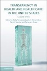 Holly Cohen Fernandez Lynch, I. Glenn Cohen, Cohen I. Glenn, Barbara J. Evans, Holly Fernandez Lynch, Carmel Shachar - Transparency in Health and Health Care in the United States