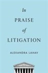 Alexandra Lahav, Alexandra (Professor of Law Lahav, Lahav Alexandra - In Praise of Litigation