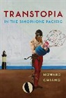 Howard Chiang, Chiang Howard - Transtopia in the Sinophone Pacific