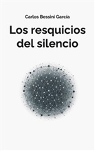 Carlos Bessini - Los resquicios del silencio