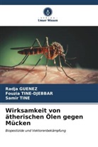 Radja Guenez, Samir Tine, Fouzia Tine-Djebbar - Wirksamkeit von ätherischen Ölen gegen Mücken