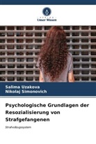 Nikolaj Simonovich, Salima Uzakova - Psychologische Grundlagen der Resozialisierung von Strafgefangenen