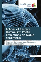 Ahed Alkhatib - Echoes of Eastern Humanism: Poetic Reflections on Noble Sentiments