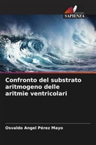 Osvaldo Angel Pérez Mayo - Confronto del substrato aritmogeno delle aritmie ventricolari