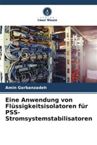 Amin Gorbanzadeh - Eine Anwendung von Flüssigkeitsisolatoren für PSS-Stromsystemstabilisatoren