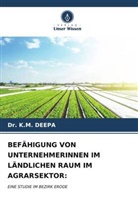 Dr K M DEEPA, Dr. K.M. DEEPA, K. M. Deepa - BEFÄHIGUNG VON UNTERNEHMERINNEN IM LÄNDLICHEN RAUM IM AGRARSEKTOR:
