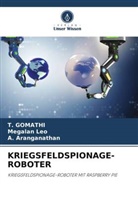 A Aranganathan, A. Aranganathan, T Gomathi, T. Gomathi, Megalan Leo - KRIEGSFELDSPIONAGE-ROBOTER