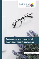 Manuel González Busto - Poemas de cuando el hombre pudo razonar