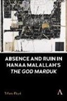 Tiffany Floyd - Absence and Ruin in Hanaa Malallah''s ''The God Marduk''