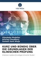 Samee Ahuja, Sameer kant Ahuja, Anurag Chaudhary, Vijaybabu Mudaliar - KURZ UND BÜNDIG ÜBER DIE GRUNDLAGEN DER KLINISCHEN PRÜFUNG